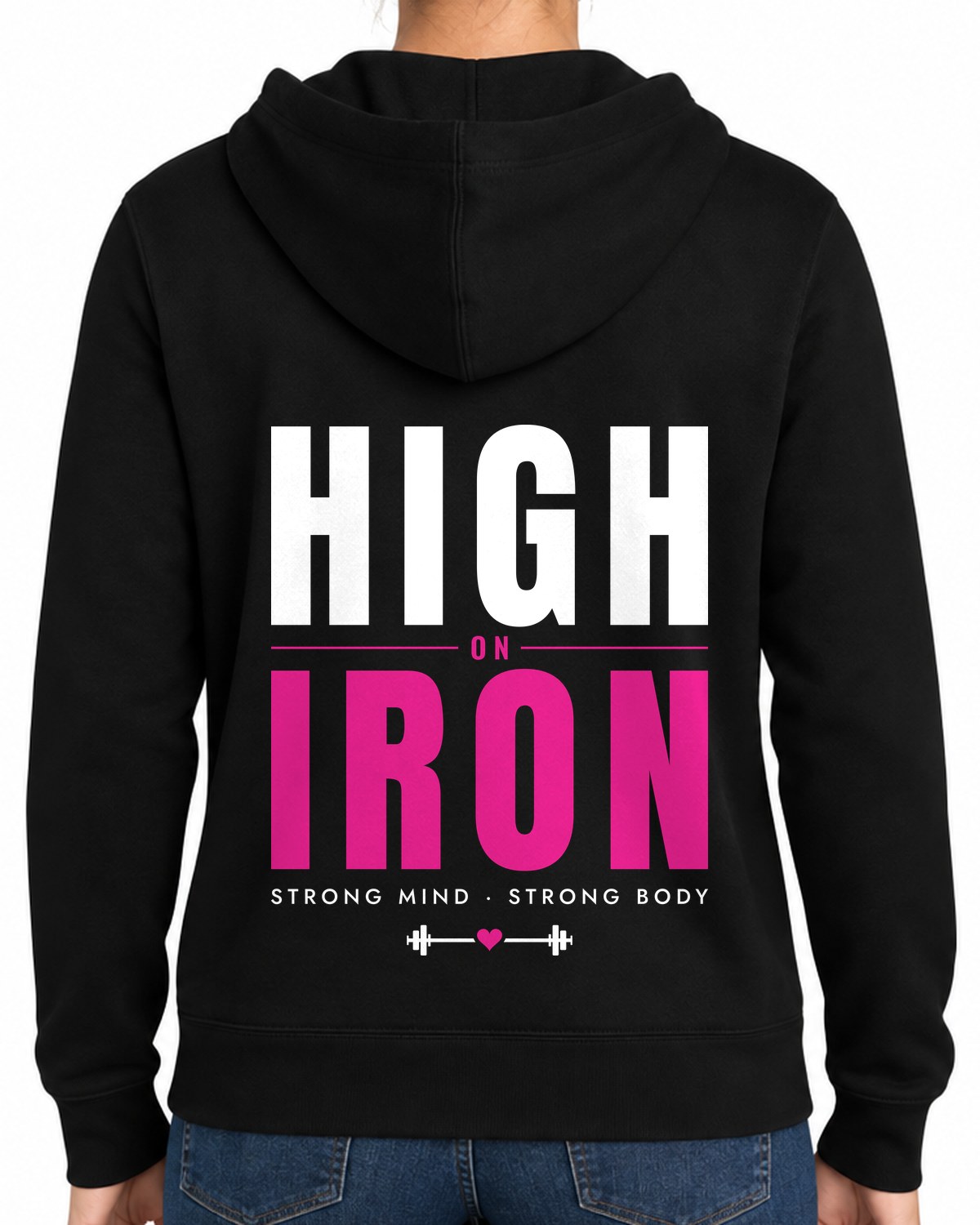 Back of the black District zip-up hoodie: big stacked HIGH in white, ON in pink, IRON in pink, with STRONG MIND · STRONG BODY and a small barbell and heart below